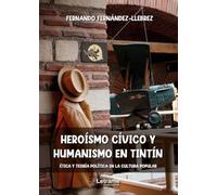 Heroísmo cívico y humanismo en Tintín: Ética y teoría política en la cultura popular: 01