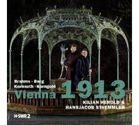 Herold, Kilian & Staemmler, Hansjacob - Vienna 1913: Brahms, Berg, Kornauth, Korngold