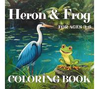 HERON & FROG COLORING BOOK: Fun Coloring Book for Preschool Kids Ages 3-6 | Toddler and Preschool Animal Coloring Pages | Simple Cute Nature Scenes for Girls and Boys