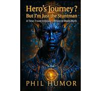 Hero's Journey? But I'm Just the Stuntman: A Time-Travel Odyssey - Where AI Meets Myth
