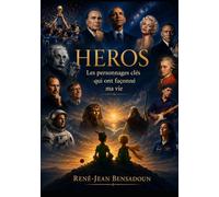 HÉROS: Les personnages clés qui ont façonné ma vie