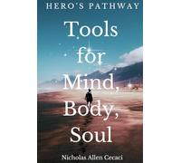 HERO'S PATHWAY: Tools for Mind, Body, Soul