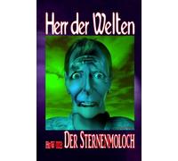 HERR DER WELTEN 003: Der Sternenmoloch: „Abschied vom Planeten der Amazonen - direkt ins Maul des Molochs!“