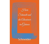 Herr Schmidt und die Abenteuer im Grünen