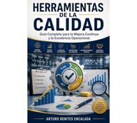 HERRAMIENTAS DE LA CALIDAD: Guía Completa para la Mejora Continua y la Excelencia Operacional