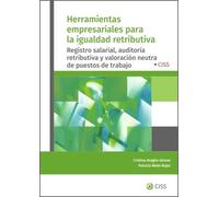 Herramientas empresariales para la igualdad retributiva: Registro salarial, auditoría retributiva y valoración neutra de puestos de trabajo (SIN COLECCION)