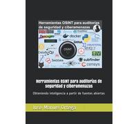 Herramientas OSINT para auditorías de seguridad y ciberamenazas: Obteniendo inteligencia a partir de fuentes abiertas