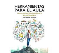 Herramientas para El Aula: 18 recursos de Coaching educativo y 40 recetas de éxito (EDUCACION Y DOCENCIA)