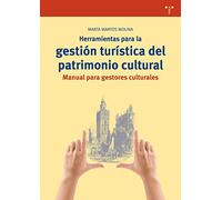 Herramientas para la gestión turística del patrimonio cultural: Manual para gestores culturales: 287 (Biblioteconomía y Administración cultural)