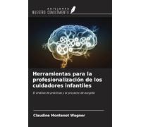 Herramientas para la profesionalización de los cuidadores infantiles: El análisis de prácticas y el proyecto de acogida