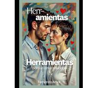 Herramientas para un amor saludable: Cómo mantener una comunicación efectiva con tu pareja y convertir el conflicto en algo beneficioso para ambos