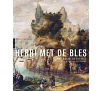 Herri Met de Bles: Les ruses du paysage au temps de Bruegel et d'Erasme
