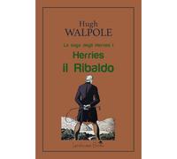 Herries il Ribaldo. La saga degli Herries (Vol. 1)