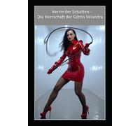 Herrin der Schatten - Die Herrschaft der Göttin Velandra: Einblicke in das Leben einer strengen, sadistischen Domina: Kontrolle, Latex, Demütigung und Züchtigung willenloser Sklavenschweine.
