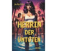 Herrin der Untoten: Ein Extrem-Horror-Roman (Splatterpunk & Schwarzer Humor) (Die extreme Reihe)