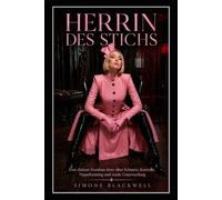 HERRIN DES STICHS: Eine düstere Femdom-Story über Schmerz, Kontrolle, Nippeltraining und totale Unterwerfung
