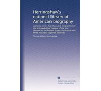 Herringshaw's national library of American biography: contains thirty-five thousand biographies of the acknowledged leaders of life and thought of the ... three thousand vignette portraits: Volume 3