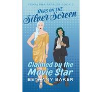 Hers on the Silver Screen: Claimed by the Movie Star: 2 (Femalpha Fatales)