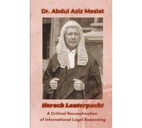 Hersch Lauterpacht: A Critical Reconstruction of International Legal Reasoning