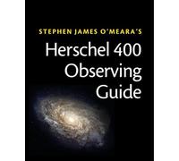 Herschel 400 Observing Guide Paperback: How to Find and Explore 400 Star Clusters, Nebulae, and Galaxies by William and Caroline Herschel