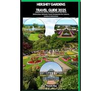 HERSHEY GARDENS TRAVEL GUIDE 2025: Explore the World’s Hidden Gems Like Never Before,Your Ultimate Travel Companion for Culture, Cuisine & Adventure (GLOBAL TRAVEL GUIDES SERIES)