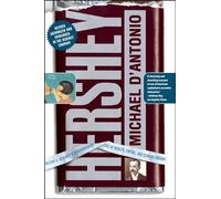 Hershey: Milton S. Hershey's Extraordinary Life of Wealth, Empire, and Utopian Dreams
