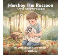 Hershey the Raccoon: A Wild Adventure Begins (Little Rescuers Club)
