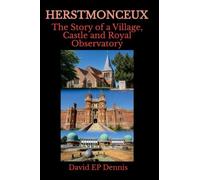Herstmonceux - The Story of a Village, Castle and Royal Observatory