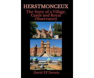 Herstmonceux - The Story of a Village, Castle and Royal Observatory