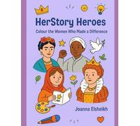 HerStory Heroes: Colour the women who made a difference (Little World-Changers Colouring Collection)