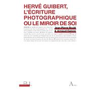 Hervé Guibert: L'écriture photographique ou le miroir de soi