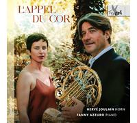Hervé Joulain - Fanny Azzuro - L’Appel du Cor - Works for Horn and Piano