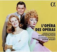 Karine Deshayes y Le Concert Spirituel – L'Opéra Des Opéras – Alpha