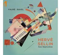 Herve Sellin - Fauré & Ravel Jazz impressions