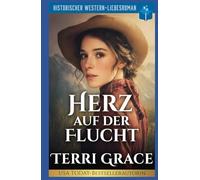 Herz Auf der Flucht: Historischer Western-Liebesroman (Die Sieben Schicksale von Oakwood)