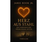 Herz aus Stahl: Das Geheimnis der Völklinger Hütte