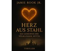 Herz aus Stahl: Das Geheimnis der Völklinger Hütte