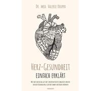 Herz-Gesundheit einfach erklärt: Wie wir im Alltag gut mit unserem Herzen umgehen und bei unserer Behandlung selbstbestimmt mitreden können