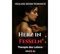Herz in Fesseln: Therapie des Lebens | Healing BDSM Dark Romance