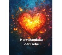 Herz-Mandalas der Liebe - Band 2: 50+2 neue zauberhafte Designs zum Entspannen