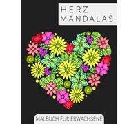 Herz Mandalas Malbuch für Erwachsene: 50 entspannende Ausmalbilder von Mandala-Herzen