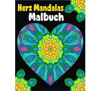 Herz Mandalas Malbuch: Für Erwachsene - 50 wunderschöne Ausmalmotive zur Entspannung und zum Stressabbau