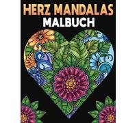 Herz Mandalas Malbuch: Für Erwachsene - mit über 40 Herzmotiven zum Ausmalen und Entspannen