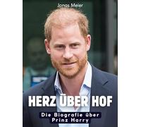 Herz über Hof: Die Biografie über Prinz Harry. Hochwertige Hardcoverausgabe