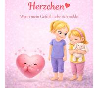 Herzchen - Wenn mein Gefühl Liebe sich meldet: Ein einfühlsames Kinderbuch über Liebe, starke Gefühle und innere Regulation (Freunde der Gefühle)