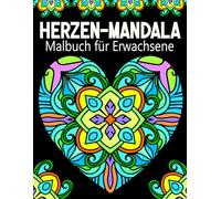 Herzen Mandala Malbuch: 40 wunderschöne Herzmandalas zum Ausmalen, um zu entspannen, Stress abzubauen und die Kreativität auszudrücken