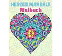 Herzen Mandala Malbuch für Erwachsene: 50 Herz-Mandalas-Motive zum Ausmalen, Träumen und Entspannen