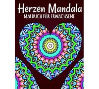 Herzen Mandala Malbuch für Erwachsene: Über 40 liebevoll gestaltete Mandalas für Entspannung, Stressabbau und kreative Achtsamkeit