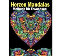 Herzen Mandalas Malbuch für Erwachsen: 60 wunderschöne Herz-Mandalas zur Stresslinderung und Förderung der Entspannung
