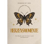 Herzensmomente - Ein Buch zum Erinnern und Entspannen: Erinnern mit Herz, Aktivierung für Senioren oder Menschen mit Gedächtnisschwierigkeiten